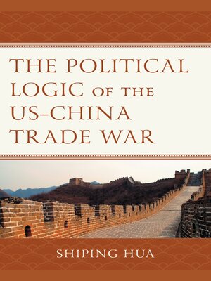 cover image of The Political Logic of the US&#8211;China Trade War